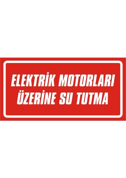 i Elektrik Motorları Üzerine Su Tutma 2.6 mm PVC Uyarı Levhası 17 x 35 cm