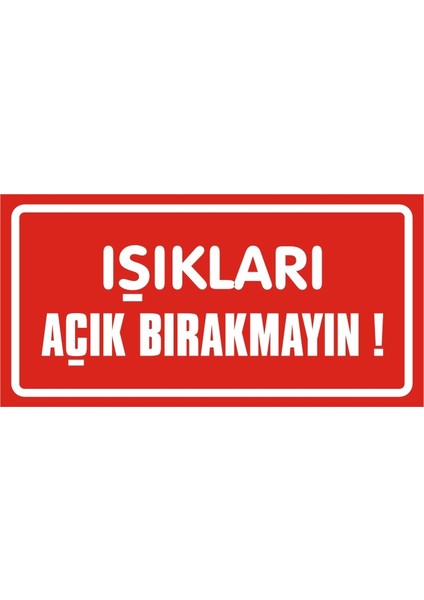 i Işıkları Açık Bırakmayın ! (Kendinden Yapışkanlı Etiket) 17 x 35 cm