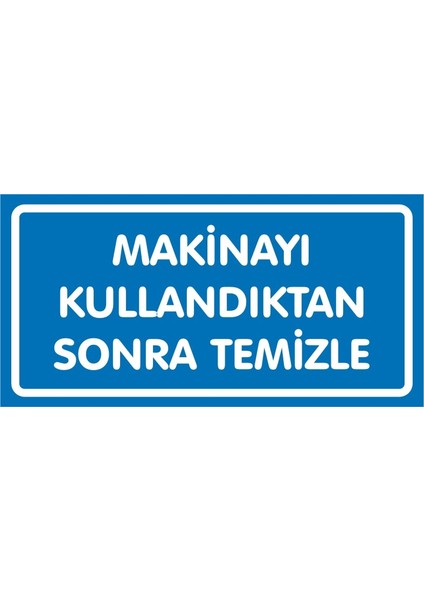i Makinayı Kullandıktan Sonra Temizle Galvaniz Uyarı Levhası 17 x 35 cm