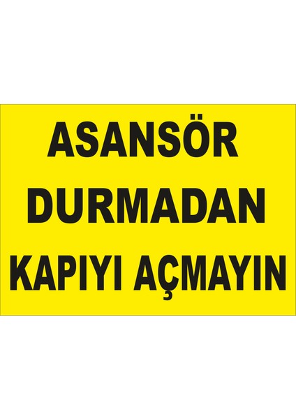 Asansör Durmadan Kapıyı Açmayın Levhası