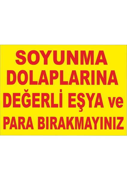 Soyunma Dolaplarına Değerli Eşya ve Para Bırakmayınız Levhası