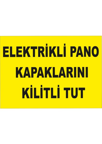 Elektrik Pano ve Kapaklarını Kapalı Tut Levhası