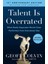 Talent Is Overrated - Geoff Colvin 1