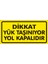 Dikkat Yük Taşınıyor Yol Kapalıdır (Kendinden Yapışkanlı Etiket) 17 x 35 cm 1