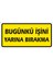 Bugünün Işini Yarına Bırakma Galvaniz Uyarı Levhası 17 x 35 cm 1
