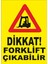 Dikkat Forklift Çıkabilir Levhası 1