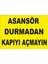 Asansör Durmadan Kapıyı Açmayın Levhası 1