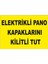 Elektrik Pano ve Kapaklarını Kapalı Tut Levhası 1