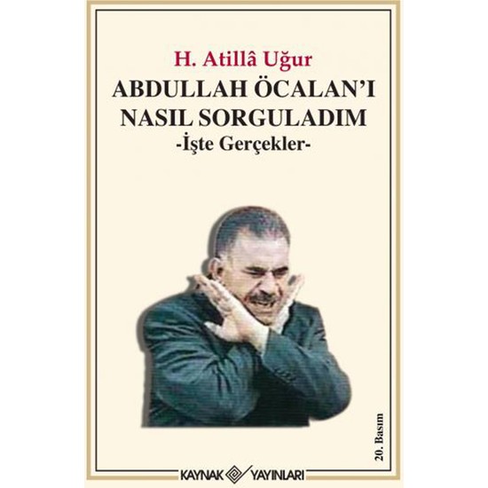 Abdulah Öcalan'ı Nasıl Sorguladım - H. Atilla Uğur