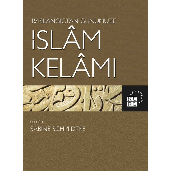 Başlangıçtan Günümüze Islam Kelamı - Sabine Schmidtke