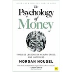 The Psychology of Money: Timeless Lessons On Wealth, Greed, and Happiness - Morgan Housel