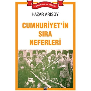 Cumhuriyet’in Sıra Neferleri - Hazar Arısoy