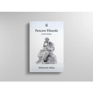 Felsefi Öyküler Pencere Filozofu - Muharrem Akbaş