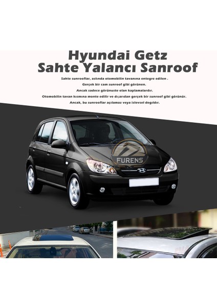 Fruens Hyundai Getz Parlak Siyah Yalancı Çakma Sahte Sunroof