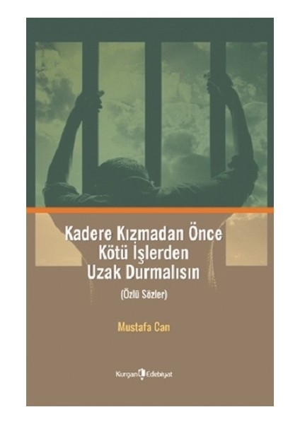Kadere Kızmadan Önce Kötü Işlerden Uzak Durmalısın