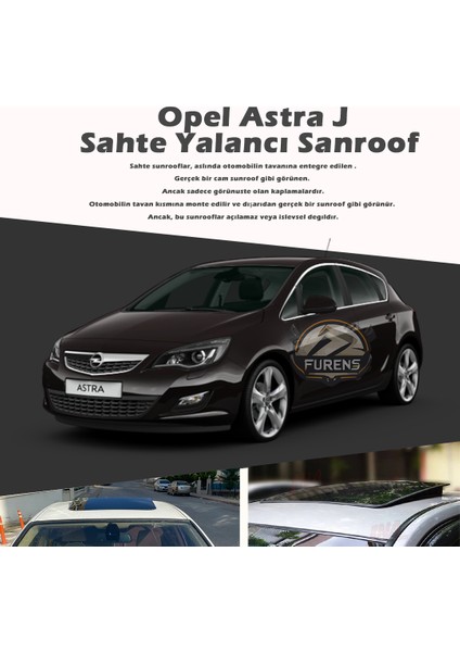 Fruens Opel Astra J Parlak Siyah Yalancı Çakma Sahte Sunroof