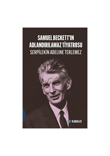 Samuel Beckett’in Adlandırılamaz Tiyatrosu - Serpilekin Adelina Terlemez