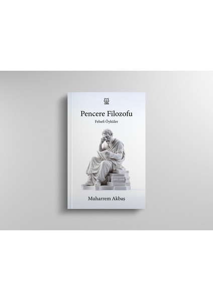 Felsefi Öyküler Pencere Filozofu - Muharrem Akbaş
