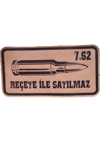 7,62 Reçete Ile Satılmaz Deri Peç -Arma - Leather Patch