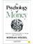 The Psychology of Money: Timeless Lessons On Wealth, Greed, and Happiness - Morgan Housel 1