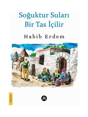 Mahfel Soğuktur Suları Bir Tas İçilir - Habib Erdem Ciltsiz Kitap 86 Sayfa 2023 Yayınevi