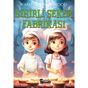 Parola Çocuk Sihirli Şeker Fabrikası - Kathryn Littlewood