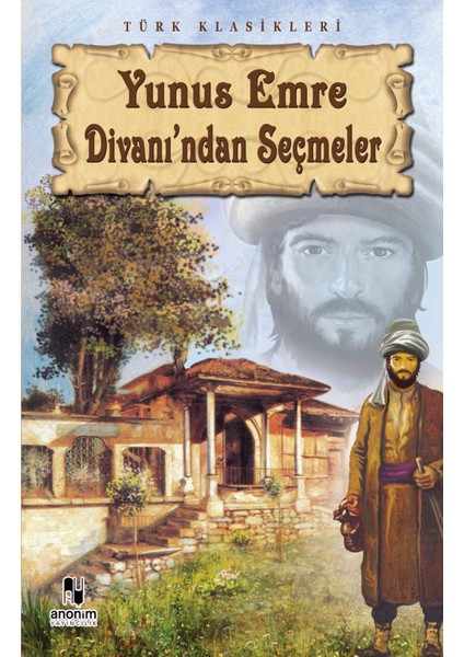 Yunus Emre Divanından Seçmeler - Yunus Emre