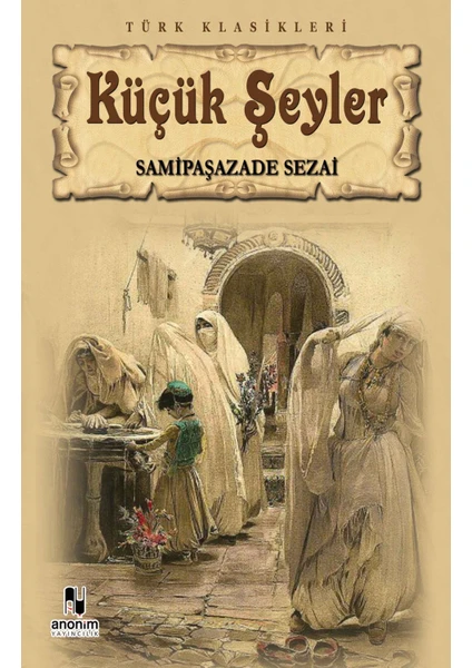 Küçük Şeyler - Sami Paşazade Sezai