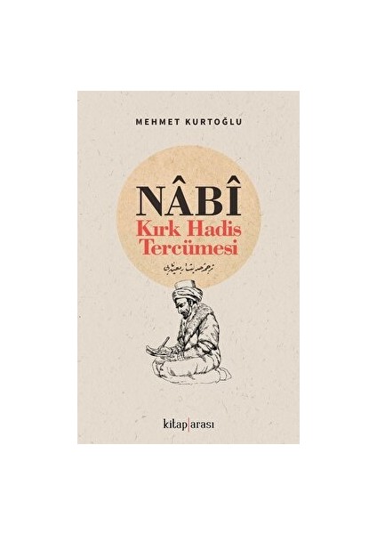 Nabi - Kırk Hadis Tercümesi - Mehmet Kurtoğlu