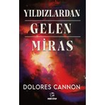 Yıldızlardan Gelen Miras - Dolores Cannon
