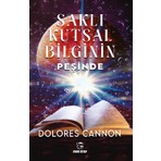 Saklı Kutsal Bilginin Peşinde - Dolores Cannon