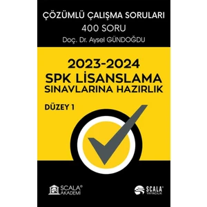 Scala Yayıncılık 2023 - 2024 SPK Lisanslama Sınavlarına Hazırlık - Düzey 1 Çözümlü Çalışma Soruları
