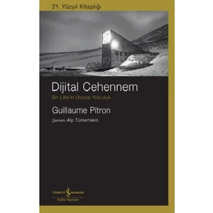 Dijital Cehennem; Bir Like'ın Ucuna Yolculuk - Guillaume Pitron