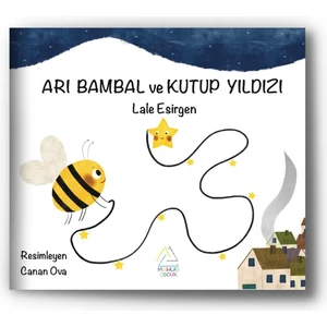 Arı Bambal ve Kutup Yıldızı - Lale Esirgen