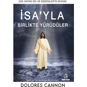 İsa'yla Birlikte Yürüdüler - Dolores Cannon