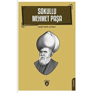 Sokullu Mehmet Paşa - Ahmet Refik Altınay