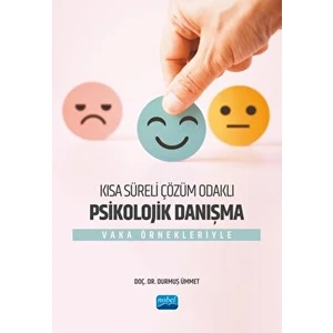 Kısa Süreli Çözüm Odaklı Psikolojik Danışma - Vaka Örnekleriyle - Durmuş Ümmet