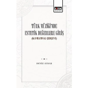 Türk Müziğinde Estetik Değerlere Giriş - Deniz Aydar