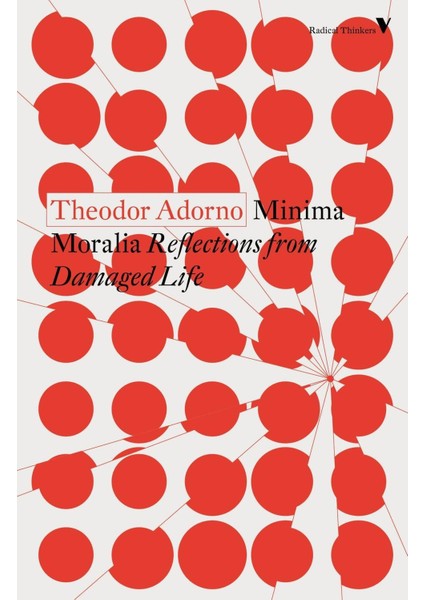 Minima Moralia Reflections From Damaged Life - Theodor W. Adorno
