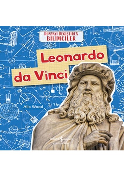 Leonardo da Vinci - Dünyayı Değiştiren Bilimciler