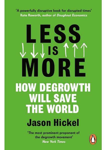 Less Is More: How Degrowth Will Save The World - Jason Hickel