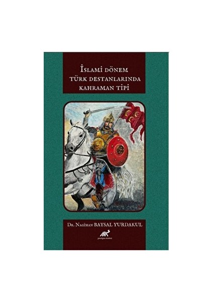 İslami Dönem Türk Destanlarında Kahraman Tipi - Nagihan Baysal Yurdakul