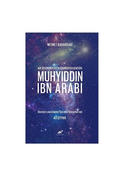 Auf Den Spuren Des Allergrössten Scheichs Muhyiddin Ibn Arabi - Mehmet Karahisari