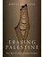 Erasing Palestine Free Speech and Palestinian Freedom - Rebecca Ruth Gould 1
