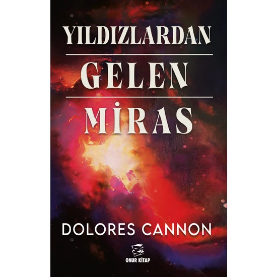 Yıldızlardan Gelen Miras - Dolores Cannon
