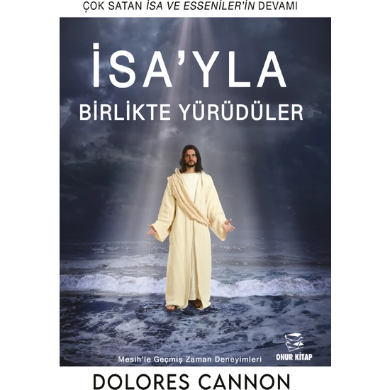 İsa'yla Birlikte Yürüdüler - Dolores Cannon