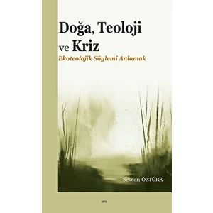 Doğa, Teoloji ve Kriz - Sevcan Öztürk