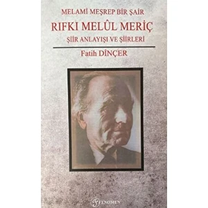 Melami Meşrep Bir Şair Rıfkı Melül Meriç - Fatih Dinçer