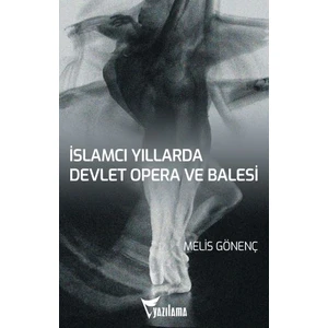 İslamcı Yıllarda Devlet Opera ve Balesi - Melis Gönenç