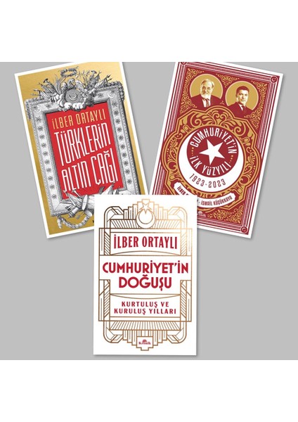 Türklerin Altın Çağı - Cumhuriyet'in İlk Yüzyılı - Cumhuriyet'in Doğuşu 3 Kitap - İlber Ortaylı
